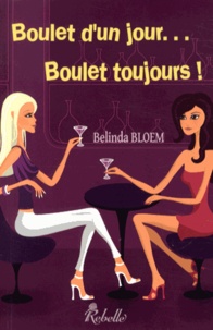Belinda Bloem - Boulet d'un jour, boulet toujours !.