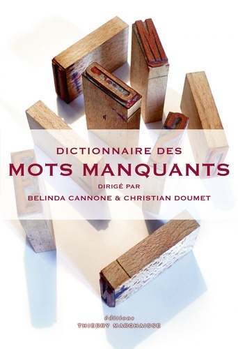 Belinda Cannone et Christian Doumet - Dictionnaire des mots manquants.