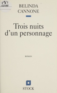 Belinda Cannone - Trois nuits d'un personnage.