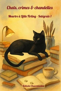 Chats, crimes &amp; chandelles. Intégrale 1: Trois mystères cosy captivants, une chatte intelligente et un charmant village anglais aux secrets bien gardés