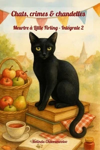 Chats, crimes &amp; chandelles. Intégrale 2: À Little Firling, le meurtre se cache dans chaque chef-d'œuvre, chaque fête et chaque mélodie