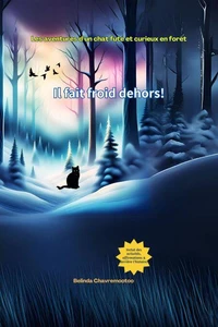 Il fait froid dehors!: Une aventure de chat et une histoire d'animaux de la forêt pour les enfants