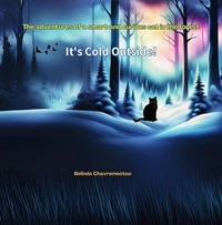 It's Cold Outside! The Adventures of a Smart and Curious Cat in the Forest