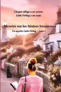Meurtre sur les falaises brumeuses: Chaque village a ses secrets. Little Firling a un corps