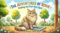 The Adventures of Roxie: Roxies Finds Her Purrfect Spot