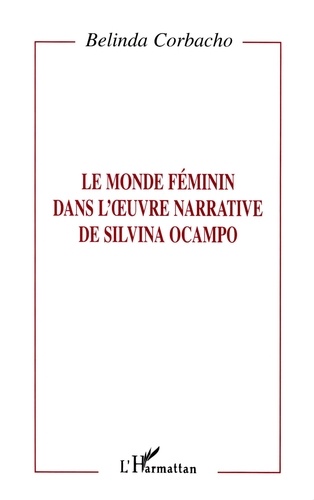 Belinda Corbacho - Le Monde Féminin dans l'oeuvre Narrative de Silvana Ocampo.