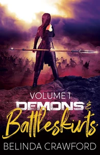 Demons &amp; Battleskirts Volume 1