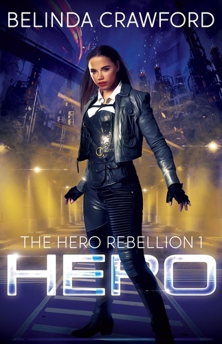  Belinda Crawford - Hero - The Hero Rebellion, #1.