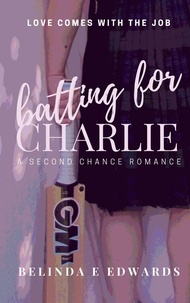  Belinda E Edwards - Batting For Charlie - Love Comes With The Job.