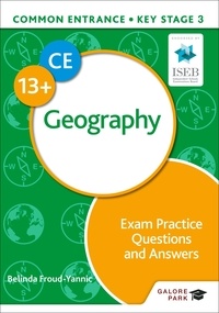 Belinda Froud-Yannic - Common Entrance 13+ Geography Exam Practice Questions and Answers.