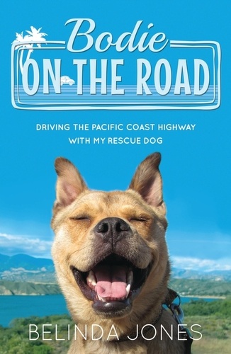 Bodie on the Road. Driving the Pacific Coast Highway with My Rescue Dog