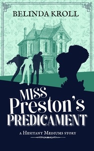  Belinda Kroll - Miss Preston's Predicament - Hesitant Mediums, #1.5.