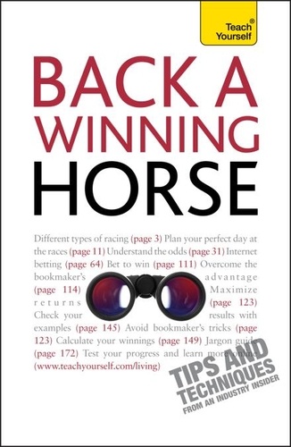 Back a Winning Horse. An introductory guide to betting on horse racing