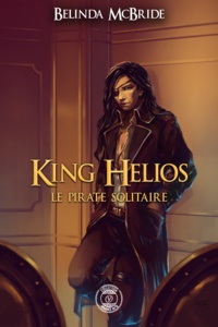 Belinda McBride - King Helios Tome 2 : Le pirate solitaire.