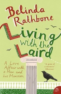 Belinda Rathbone - Living with the Laird - A Love Affair with a Man and his Mansion.