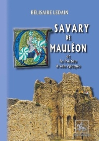 Bélisaire Ledain - Savary de Mauléon et le Poitou à son époque.