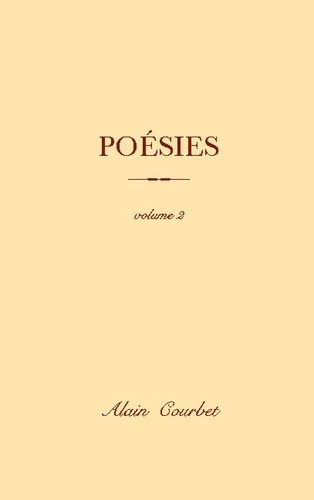 Alain Courbet - Poésies - Volume 2.