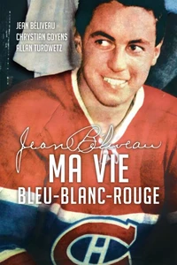 Jean beliveau ma vie bleu blanc rouge