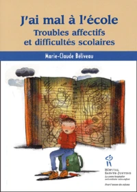 J'Ai Mal A L'Ecole. Troubles Affectifs Et Difficultes Scolaires