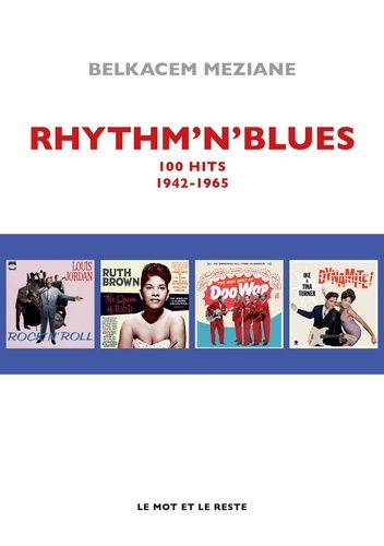 Rhythm'n' Blues. Jump Blues, Doo Wop & Soul Music. 100 hits de 1942 à 1965