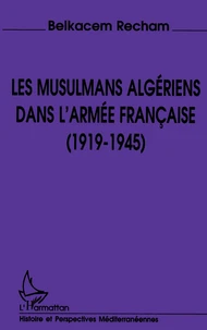 Les Musulmans algériens dans l'armée française, 1919-1945