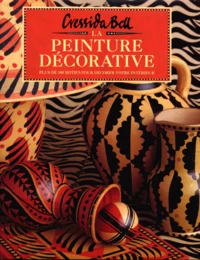 La Peinture Decorative. Plus De 100 Motifs Pour Decorer Votre Interieur