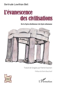 Pdf téléchargement gratuit ebooks L'évanescence des civilisations  - De la Syrie chrétienne à la Syrie ottomane in French