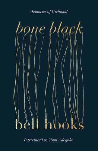 Bell Hooks et Yomi Adegoke - Bone Black - Memories of Girlhood.