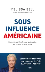 Sous influence américaine : enquête sur les ingérences américaines en France - Une élection présidentielle française made in USA ?