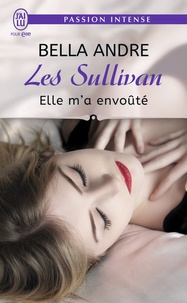 Bella Andre - Les Sullivan Tome 6 : Elle m'a envoûté.