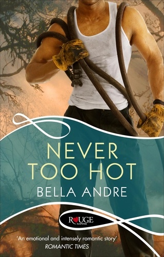 Bella Andre - Never Too Hot: A Rouge Suspense novel.