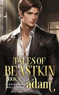  Bella Chan et  Alexia Praks - Tales of Beastkin - Adam - Tales of Beastkin, #2.
