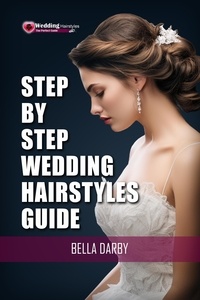  Bella Darby - Step by Step Wedding Hairstyles Guide.