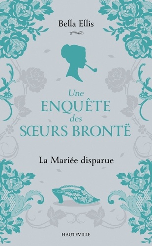 La Mariée disparue. Une enquête des sœurs Brontë, T1