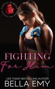 T&eacute;l&eacute;chargement facile de livres en espagnol Fighting for Him - Love is Worth Fighting For, #3 (Litterature Francaise)