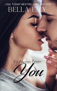  Bella Emy - It's Always Been You - Always &amp; Forever Book 1.