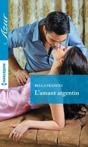 Bella Frances - L'amant argentin.