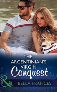 Bella Frances - The Argentinian's Virgin Conquest.