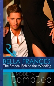 Bella Frances - The Scandal Behind the Wedding.