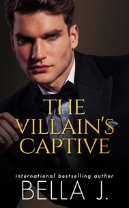  Bella J - The Villain's Captive - The Villain's Duet, #1.