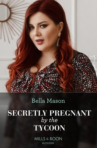 Bella Mason - Secretly Pregnant By The Tycoon.