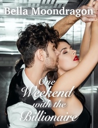  Bella Moondragon - One Weekend with the Billionaire.