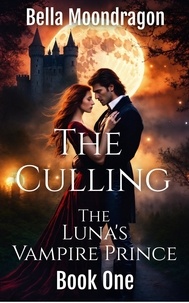  Bella Moondragon - The Culling - The Luna's Vampire Prince, #1.