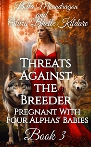 Bella Moondragon et  Olivia Bhelle Kildare - Threats Against the Breeder - Pregnant With Four Alphas' Babies, #3.