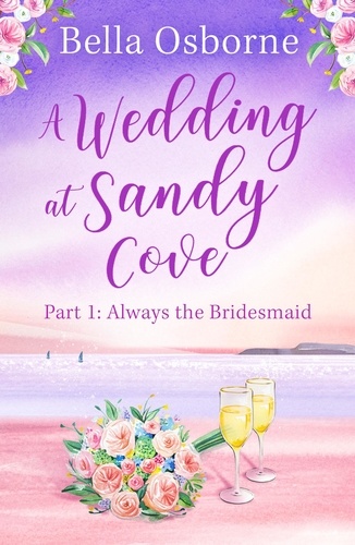 Bella Osborne - A Wedding at Sandy Cove: Part 1.