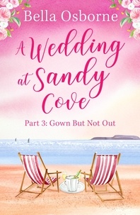 Bella Osborne - A Wedding at Sandy Cove: Part 3.