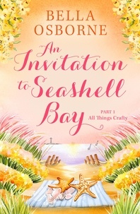 Bella Osborne - An Invitation to Seashell Bay: Part 1.