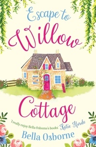 Bella Osborne - Escape to Willow Cottage.