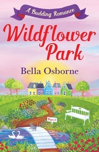 Bella Osborne - Wildflower Park – Part Two - A Budding Romance.