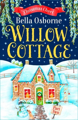 Bella Osborne - Willow Cottage – Part Two - Christmas Cheer.